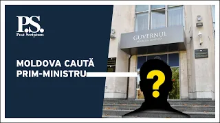 Post Scriptum cu Alex Cozer: MOLDOVA CAUTĂ PRIM-MINISTRU