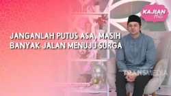 (FULL) Janganlah Putus Asa, Masih Banyak Jalan Menuju Surga - KAJIAN HATI (4/10/26)