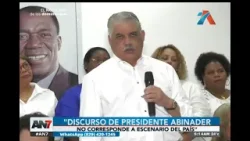 Miguel Vargas Maldonado:  "El discurso del Presidente no corresponde al escenario del país"