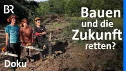 Gemeinsam das Klima retten: Baupläne für eine bessere Zukunft | BR Story | Doku | BR