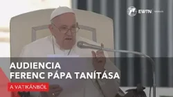 Audiencia – Ferenc pápa tanítása - 2024.04.17.