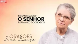 Sister Luiza's Prayer | Even in pain, the Lord remains with us | Rede Século 21