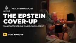 The Epstein files cover-up: Botched or calculated? | The Listening Post