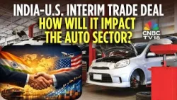 How Will The India-US Interim Trade Deal Impact The Auto Sector? | India-US Trade Deal | N18V