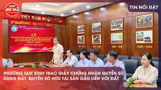 PHƯỜNG TAM BÌNH TRAO GIẤY CHỨNG NHẬN QUYỀN SỬ DỤNG ĐẤT, QUYỀN SỞ HỮU TÀI SẢN GẮN LIỀN VỚI ĐẤT
