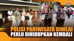 TOURIST POLICE DEEMED NECESSARY TO BE REVIVED