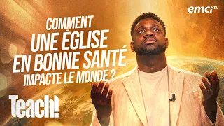 Comment une Église en bonne santé impacte le monde ? - Teach! - Athoms Mbuma
