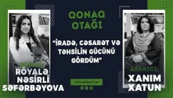 Heç kim inanmırdı… O isə bacardı - Röyalə Nəsirli Səfərbəyova | Qonaq Otağı