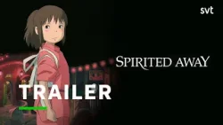Spirited Away | Trailer | SVT