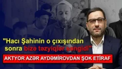 "Hacı Şahinin o çıxışından sonra bizə təzyiqlər səngidi"