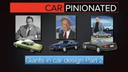 Car-Pinionated 162 | Giants in car design Pt. 2