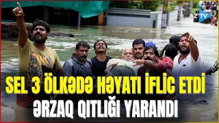 3 ölkəni birdən SEL BASDI, insanlar evlərinə həbs oldular - Onlarla rayon FƏLAKƏT ZONASI elan edildi
