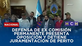 Defensa de ex Comisión Permanente presenta oposición y detiene juramentación de perito