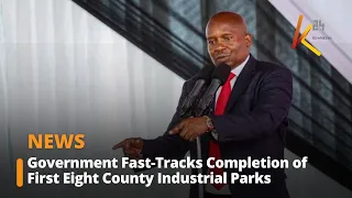 Government Fast-Tracks Completion of First Eight County Industrial Parks