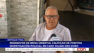 Brisa Oriental residents call police investigation into Julián Oro Duro case positive
