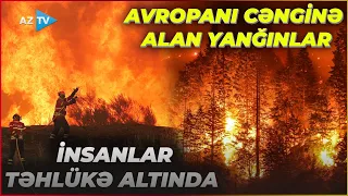 Genişmiqyaslı yanğınlar Avropada təşviş yaratdı: 1000-lərlə HA ərazini ALOV BÜRÜDÜ – TƏCİLİ TƏXLİYƏ