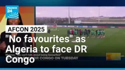 AFCON 2025: "No favourites" as Algeria to face DR Congo • FRANCE 24 English AFCON 2025: "No favourites" as Algeria to face DR Congo • FRANCE 24 English