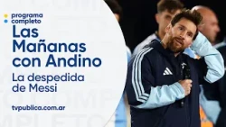 La despedida de Messi: el día después - Las Mañanas con Andino