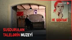 Qaranlıq keçmişə işıq tutan muzey