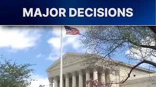 Supreme Court rules on several major cases. Here's what you need to know