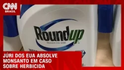 Monsanto vence julgamento sobre herbicida após decisão da Suprema Corte dos EUA | CNN AGRO NEWS