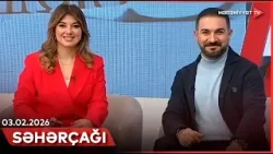 Səhərçağı | 03.02.2026