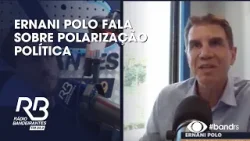 Ernani Polo fala sobre polarização política