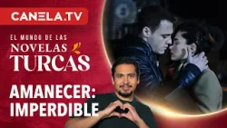 ¿Por qué tienes que ver AMANECER (Güneşi Beklerken)? | Novelas Turcas | Canela.TV