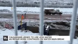 Calgarians urged to conserve water as water main repair work continues