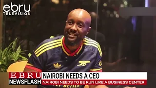 MP Karauri Calls for Business-Minded Leader to Transform Nairobi and Create Jobs. #ebrunews