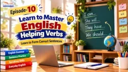 Master English Helping Verbs: Learn to Form Correct Sentences | Episode-10 | Communication Skills
