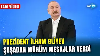 Prezident Şuşadan mühüm mesajlar verdi: Dövlət başçısı IV Şuşa Qlobal Media Forumunda çıxış etdi