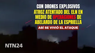 With explosive drones: Brutal ELN attack during Abelardo de la Espriella's operations