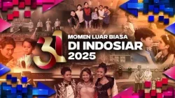 31 Momen Luar Biasa di Indosiar Tahun 2025 | Kaleidoskop