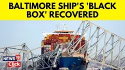 Baltimore Bridge Collapse | Ship's Black Box Recovered | Tainted Fuel Caused Ship To Crash? | N18V