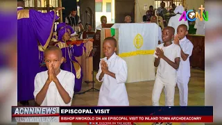 BISHOP NWOKOLO ON AN EPISCOPAL VISIT TO INLAND TOWN ARCHDEACONRY