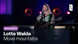 Lotte Walda - Move mountains | Live in Nachsjiech ?