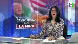 Trump amenaza con destruir campo de gas más grande | Emisión Estelar SIN con Alicia Ortega