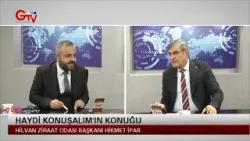 HAYDİ KONUŞALIM - HİLVAN ZİRAAT ODASI BAŞKANI HİKMET İPAR