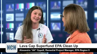 NCN Highlight - Lava Cap Superfund EPA Clean up -- Alexandra Ali Oppelt, Remedial Manager