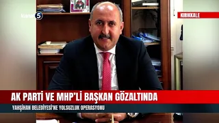 AKP and MHP Mayors Detained! Corruption Operation at Yahşihan Municipality