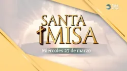 Santa Misa de HOY Miércoles 27 de Marzo de 2024 en Teleamiga
