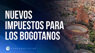 The new taxes that Bogotanos will have to pay in 2027