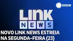 Novo Link News estreia na segunda-feira (23), a partir 16h10