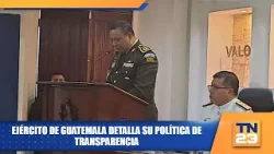 Ejército de Guatemala detalla su política de transparencia