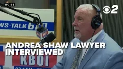 Newstalk KBOI Radio's Nate Shelman interviews lawyer representing Andrea Shaw