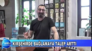 KIRŞEHİRDE BAĞLAMAYA TALEP HER GEÇEN GÜN ARTIYOR
