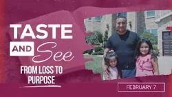 Taste and See | #6: From Loss to Purpose - For Saturday, February 7, 2026