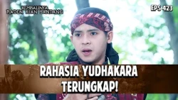 Rahasia Yudhakara Terungkap! | KEMBALINYA RADEN KIAN SANTANG | EPS. 423 | PART 4