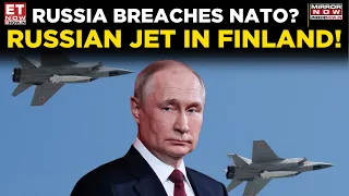 Russian Aircraft Enters Finland Airspace! NATO Nation On Alert | Ukraine War Escalates | ET Now